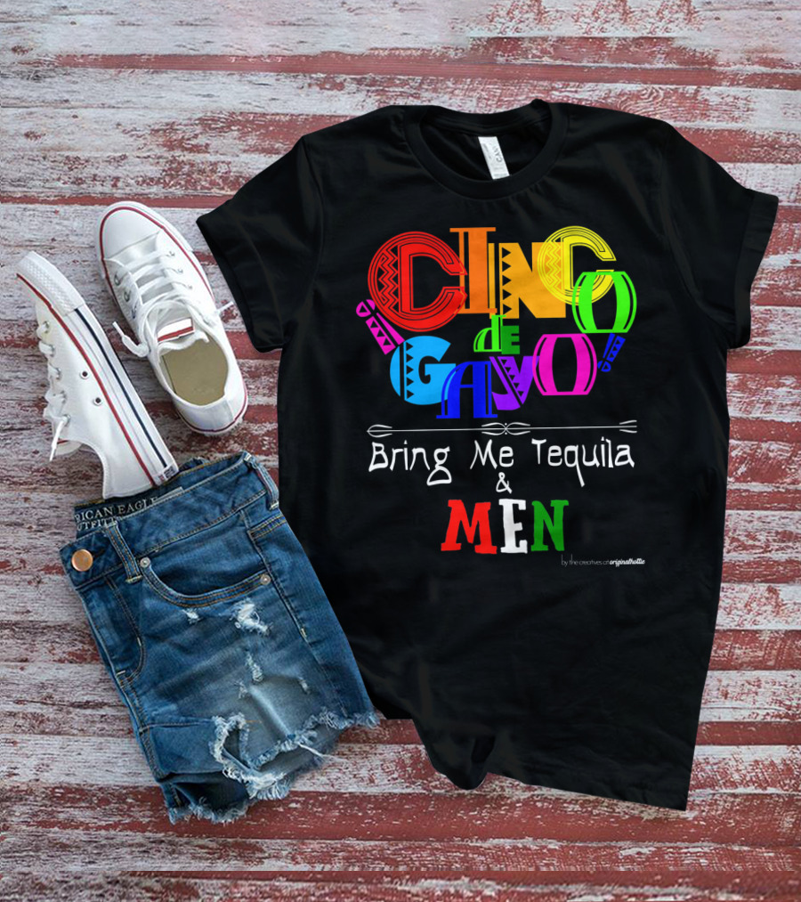 Cinco De Gayo Bring Me Tequila And Men T-Shirt