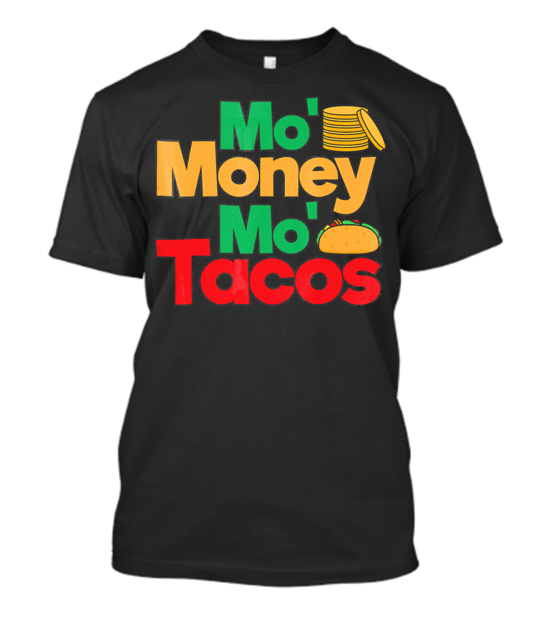 Mo Money Mo Tacos Stack Taco Boy Girl Cin T-Shirt