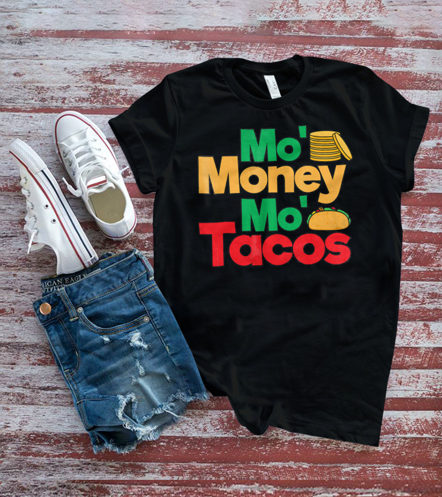 Mo Money Mo Tacos Stack Taco Boy Girl Cin T-Shirt