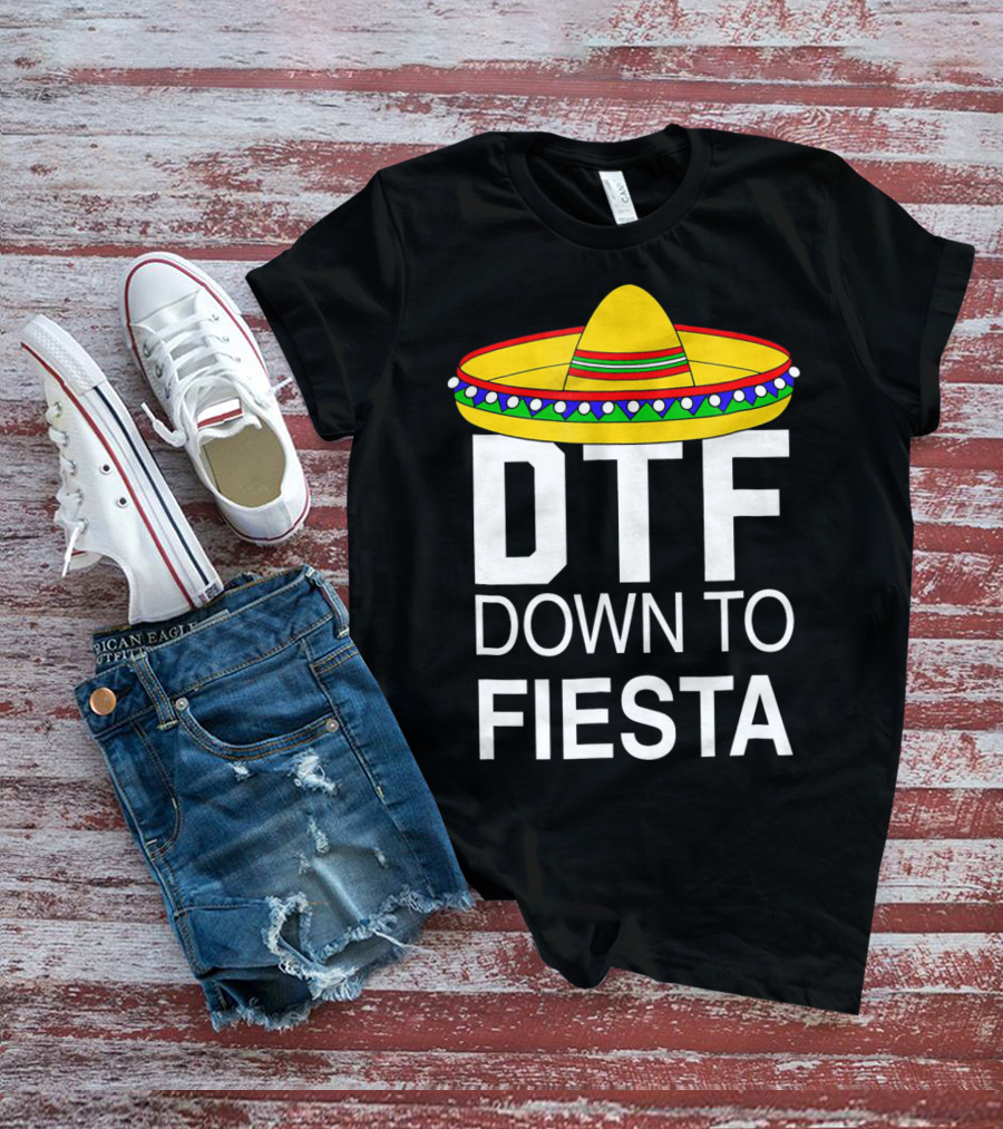 DTF Down To Fiesta Sombrero Cinco T-Shirt