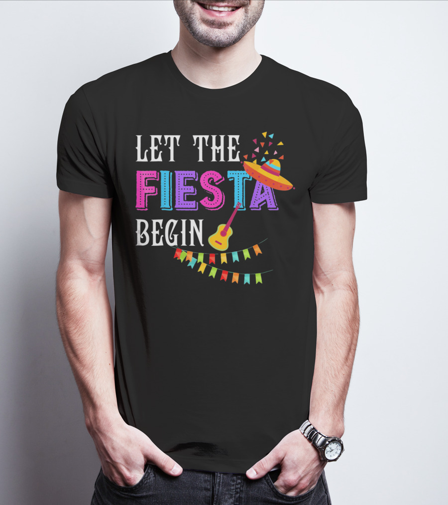 Let The Fiesta Begin Funny Fiesta Mexican Party Cinco T-Shirt