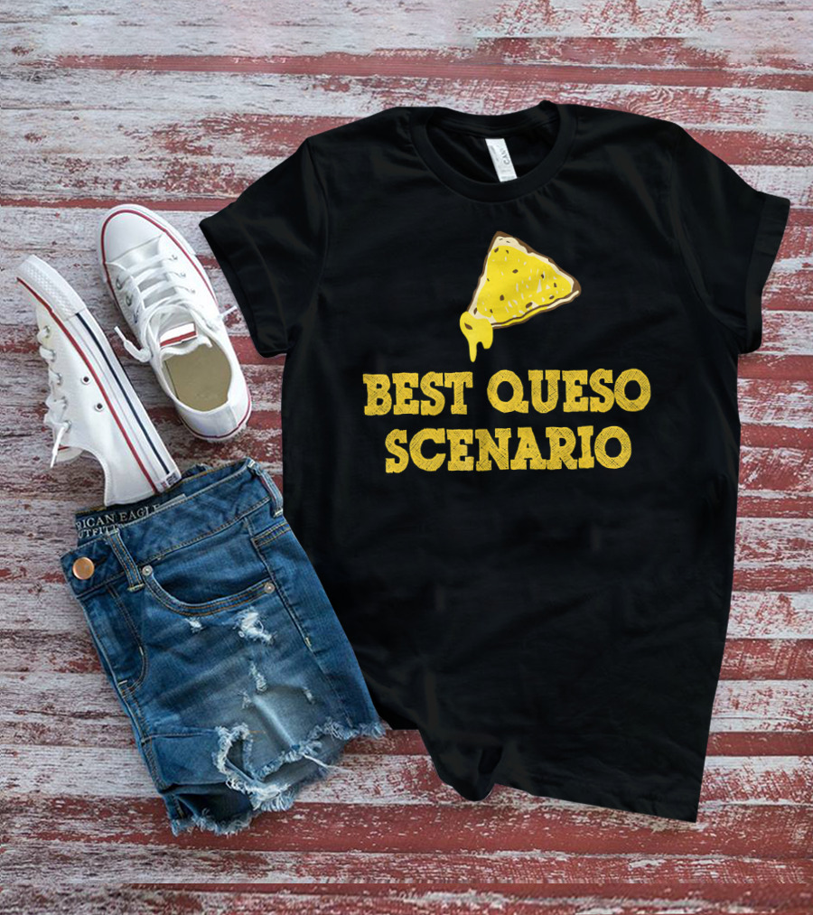 Funny Best Queso Scenario Taco Tuesday Nacho Cheese Humor T-Shirt