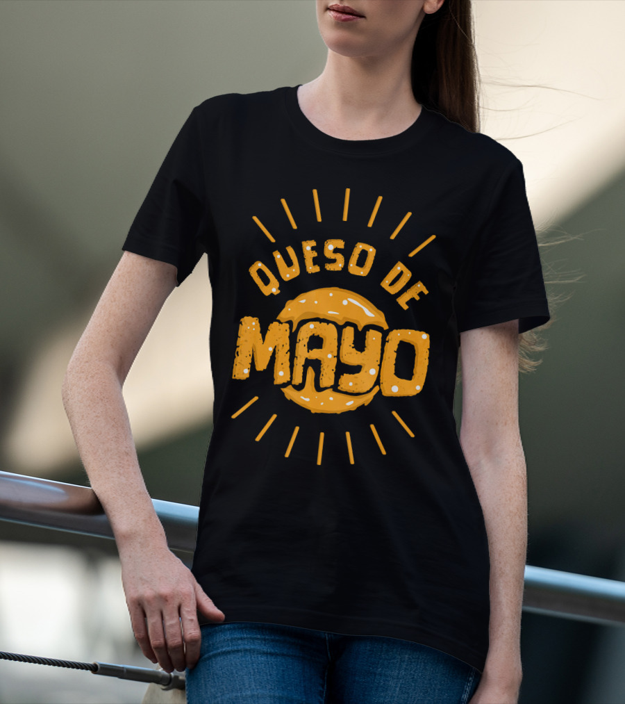 Queso De Mayo Mexican Cheese Dip Cinco T-Shirt