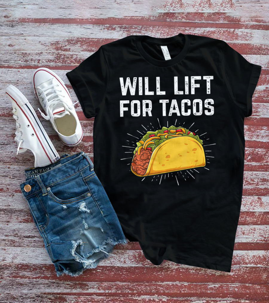 WILL LIFT FOR TACOS MEXICAN FOOD T-Shirt