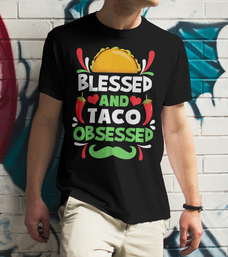 Blessed And Taco Obsessed With Peppers And Mustache Motif T-Shirt