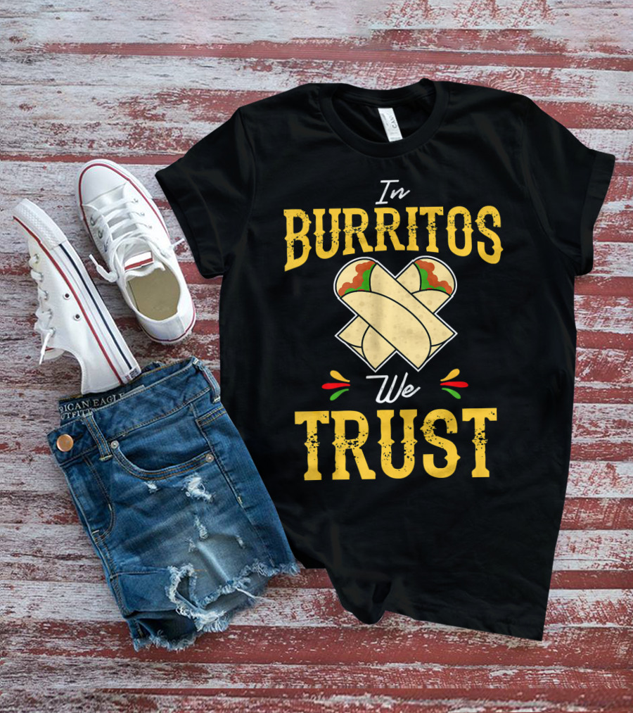 In Burritos We Trust Funny Cinco De Mayo Party Mexi T-Shirt