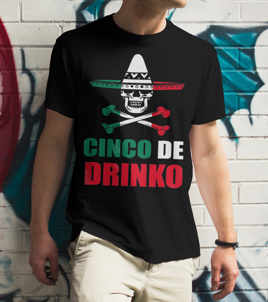 Cinco De Drinko Sombrero Skull Crossbones Cinco De Mayo T-Shirt