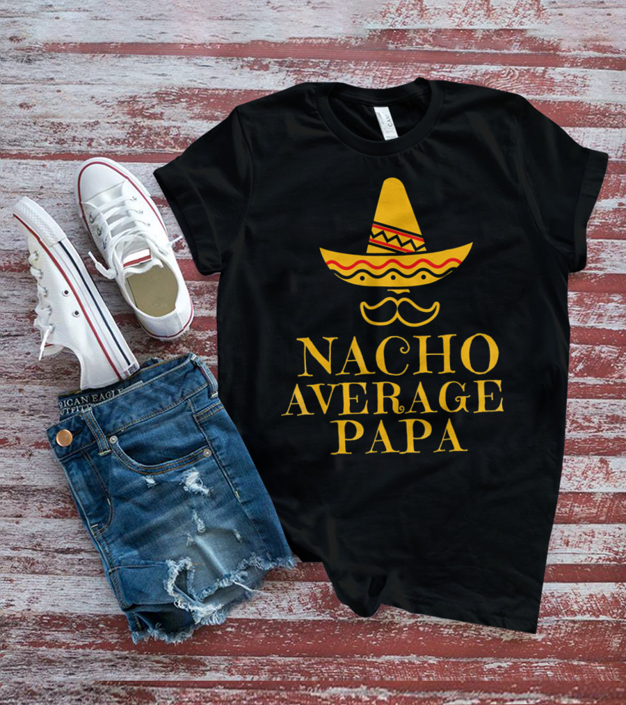 Nacho Average Papa Cinco Funny Sombrero Mustache T-Shirt