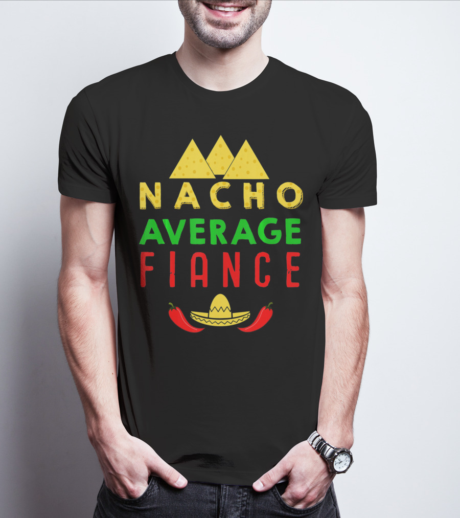 Nacho Average Fiance Sombrero Pepper Cheese Triangle T-Shirt