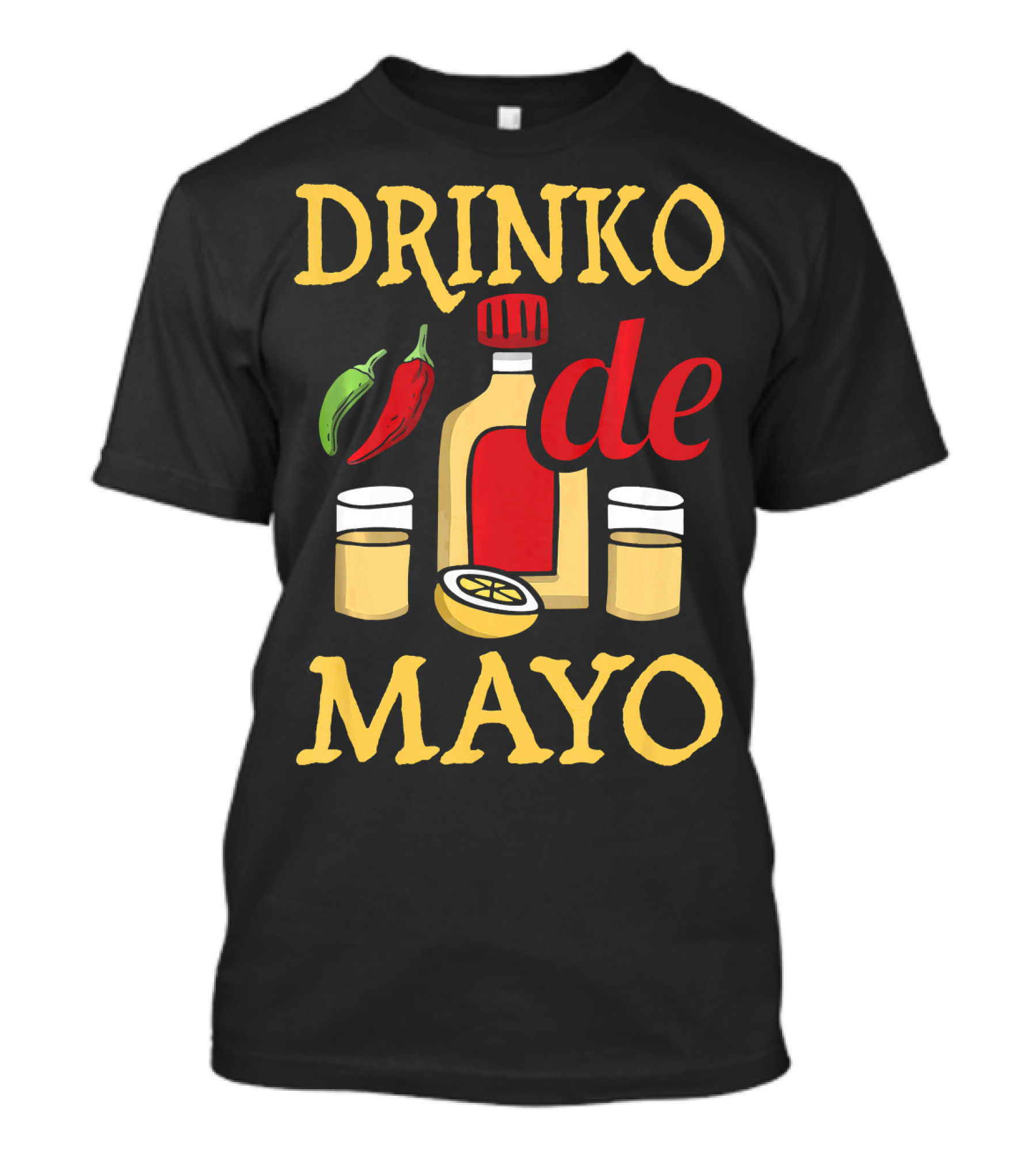 DRINKO DE MAYO Alcohol Cinco De Mayo Celebration With Peppers And Shot Glasses T-Shirt