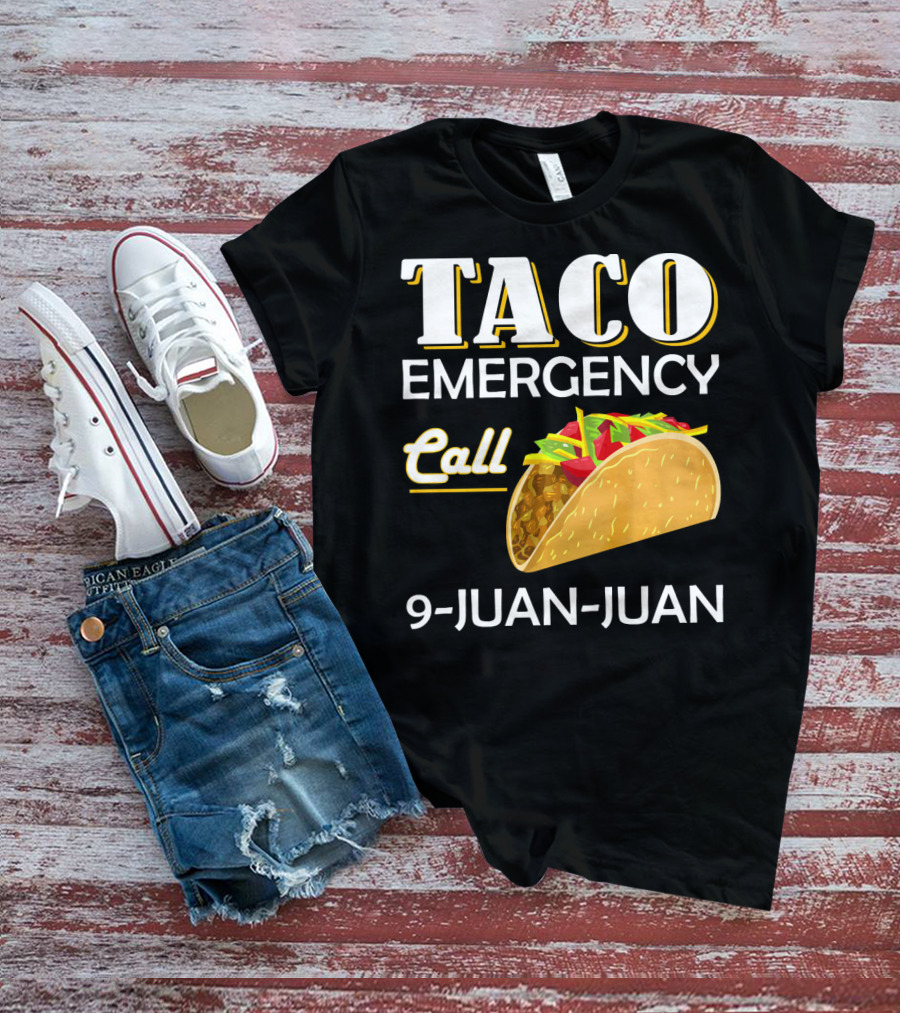 Taco Emergency Call 9-Juan-Juan T-Shirt