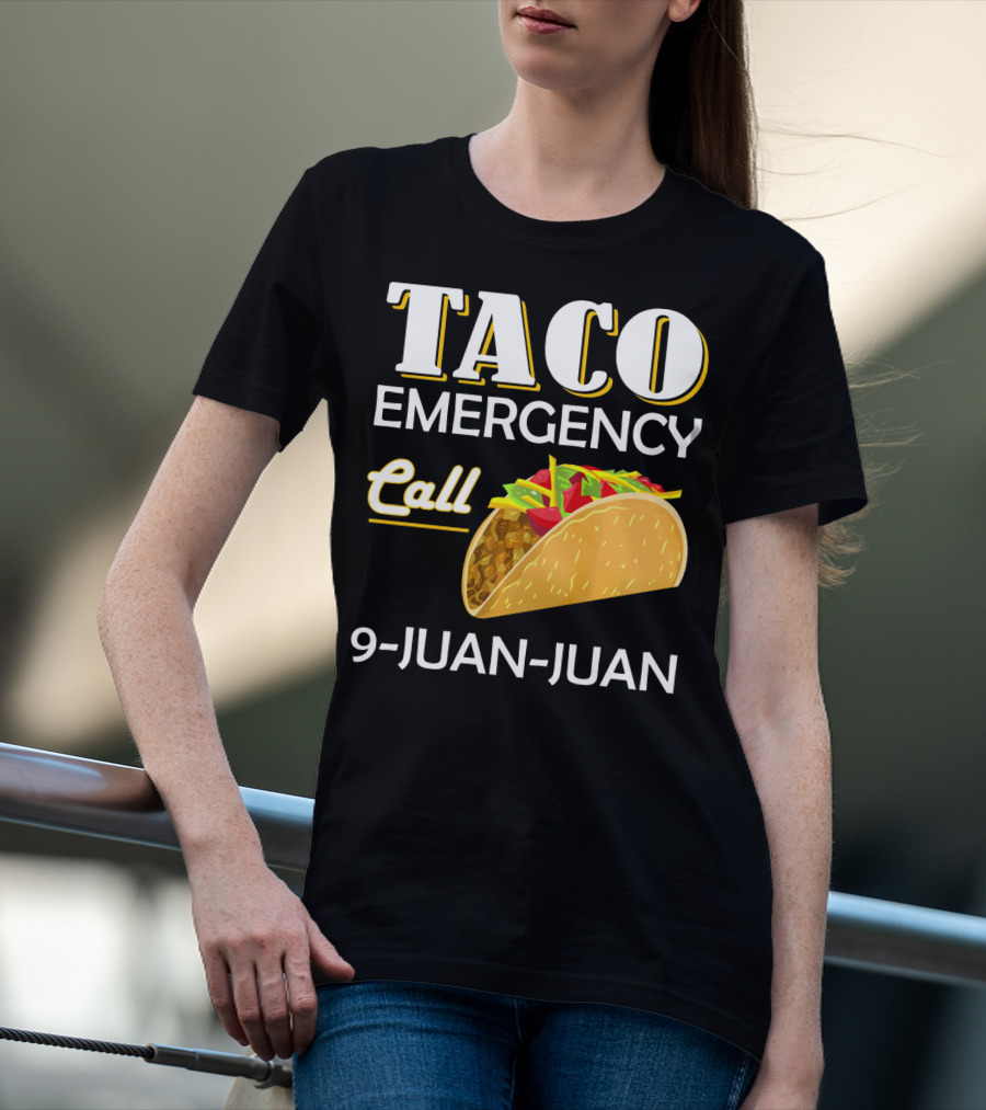 Taco Emergency Call 9-Juan-Juan T-Shirt