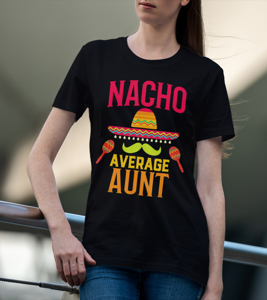 Nacho Average Aunt Sombrero Maracas Family Matching T-Shirt