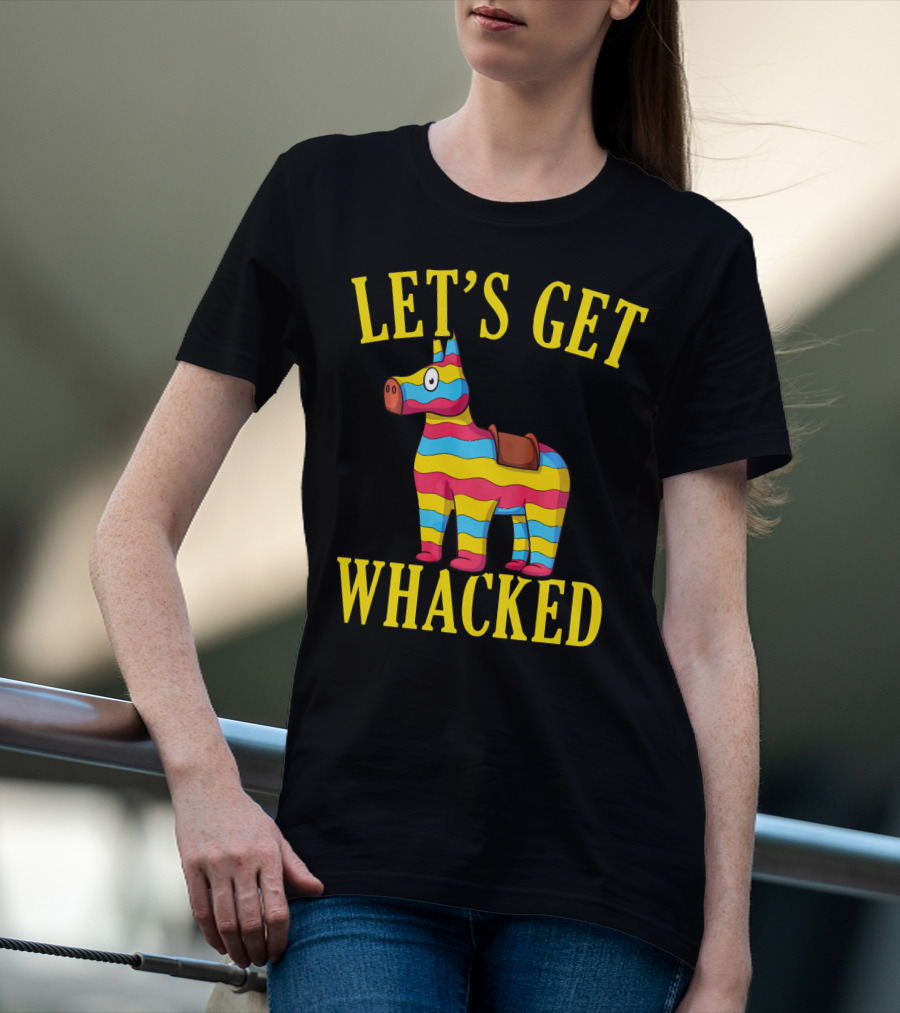 Let's Get Whacked Cinco De Mayo Pinata Funny Clo T-Shirt
