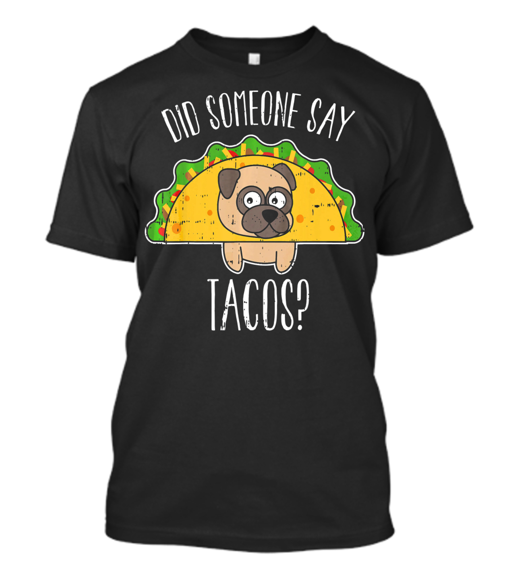 Did Someone Say Tacos Cinco De May Funny Pug In Taco Costume T-Shirt
