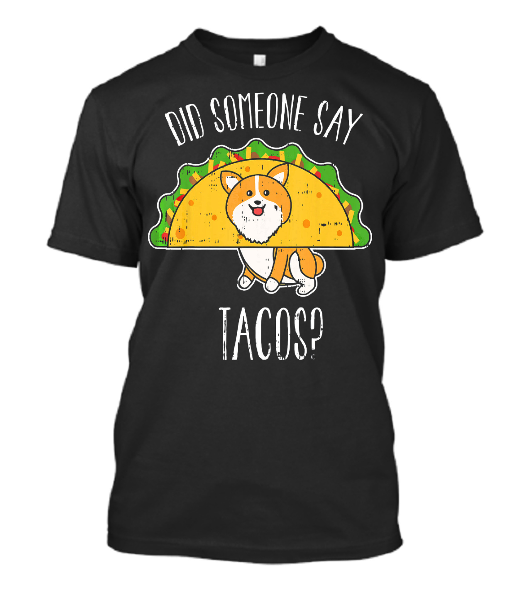 Did Someone Say Tacos Corgi Cinco De Mayo? T-Shirt