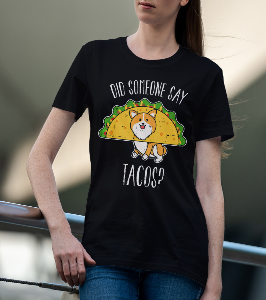 Did Someone Say Tacos Corgi Cinco De Mayo? T-Shirt