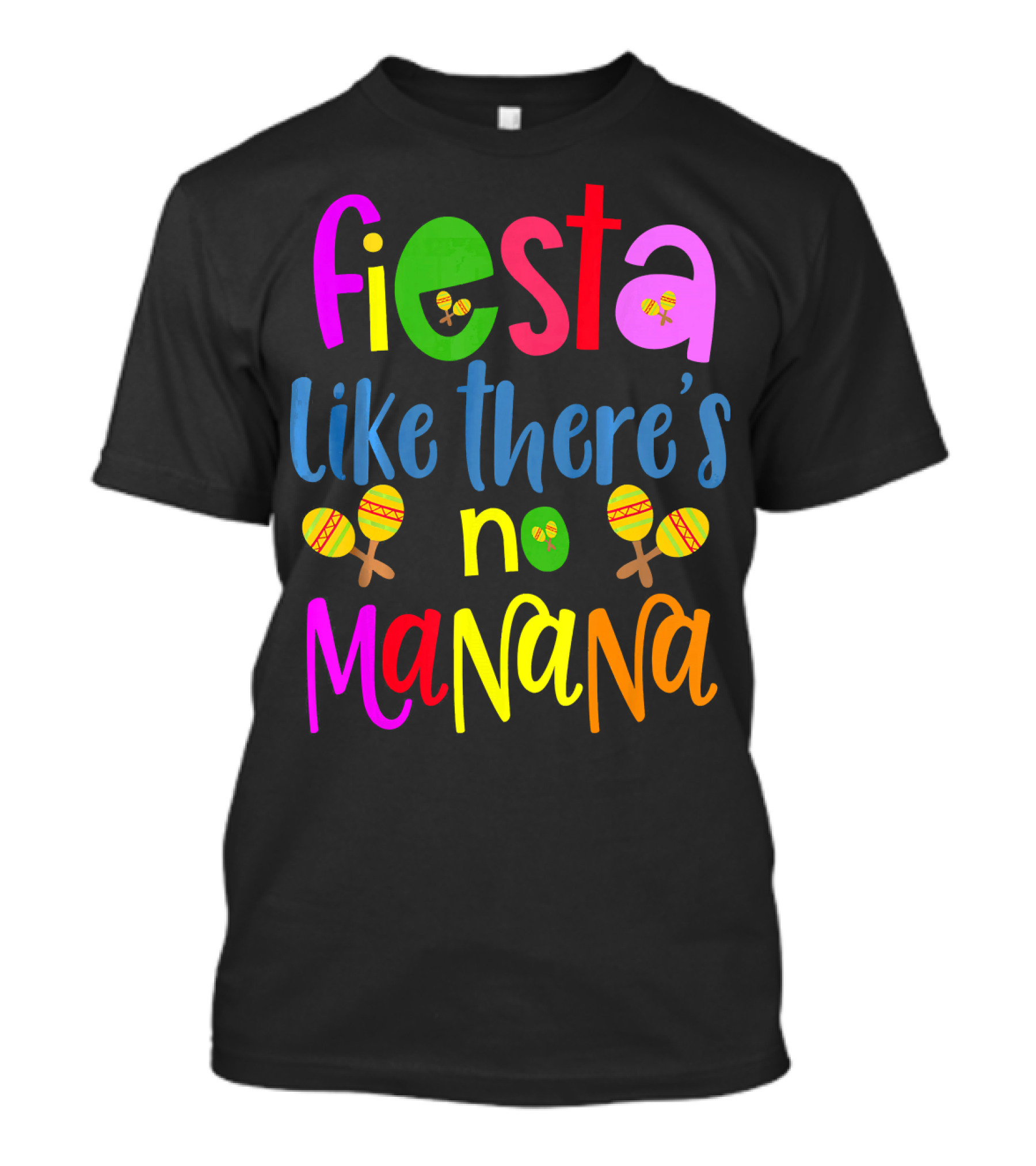 Fiesta Like There's No Mañana Maracas Cinco De Mayo T-Shirt