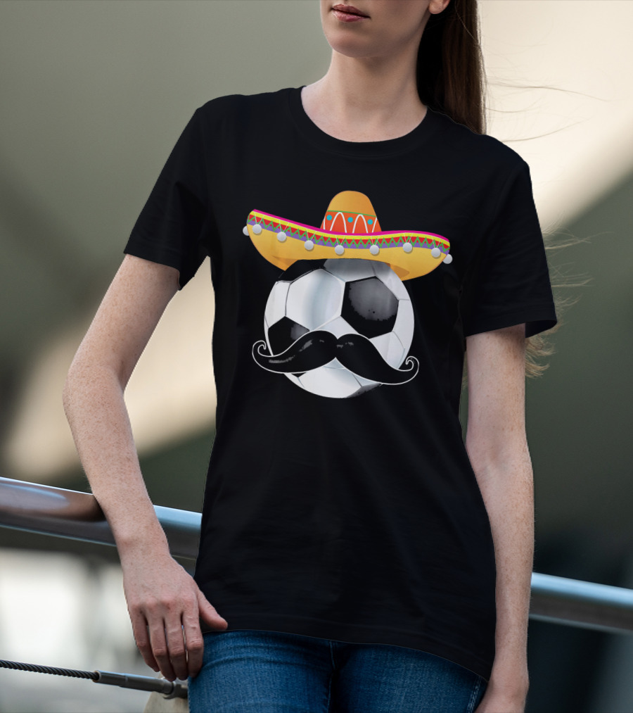 Funny Soccer Ball Sombrero Mustache Mexican Sport T-Shirt
