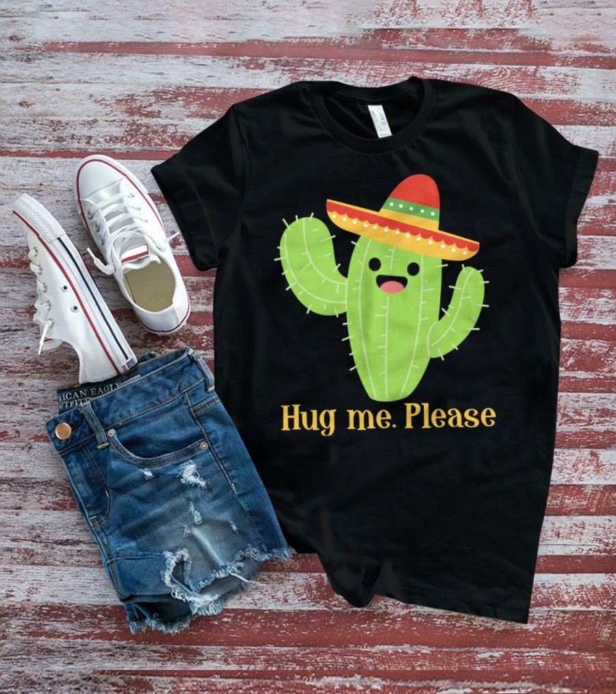 Hug Me Please Happy Cactus With Sombrero Mexican Funny Cinco T-Shirt
