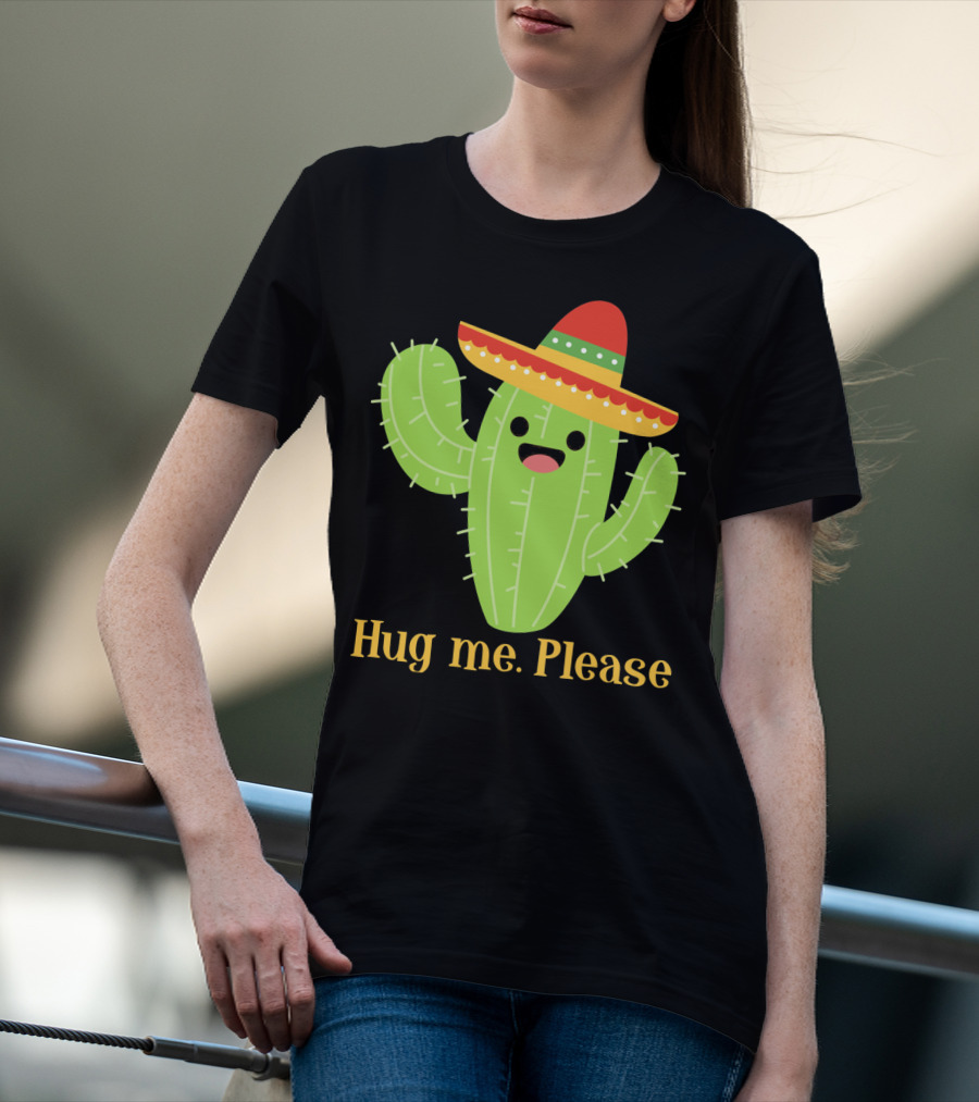 Hug Me Please Happy Cactus With Sombrero Mexican Funny Cinco T-Shirt