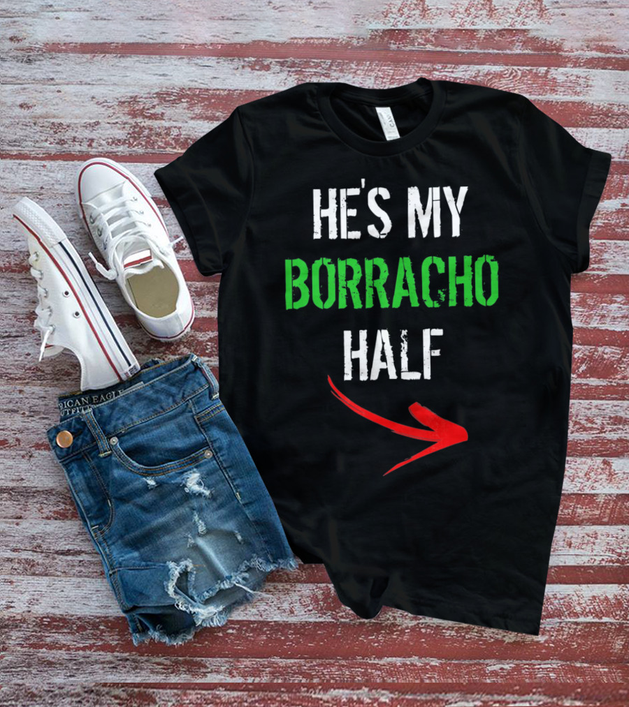 Cinco De Mayo Women Funny He's My Borracho Half T-Shirt
