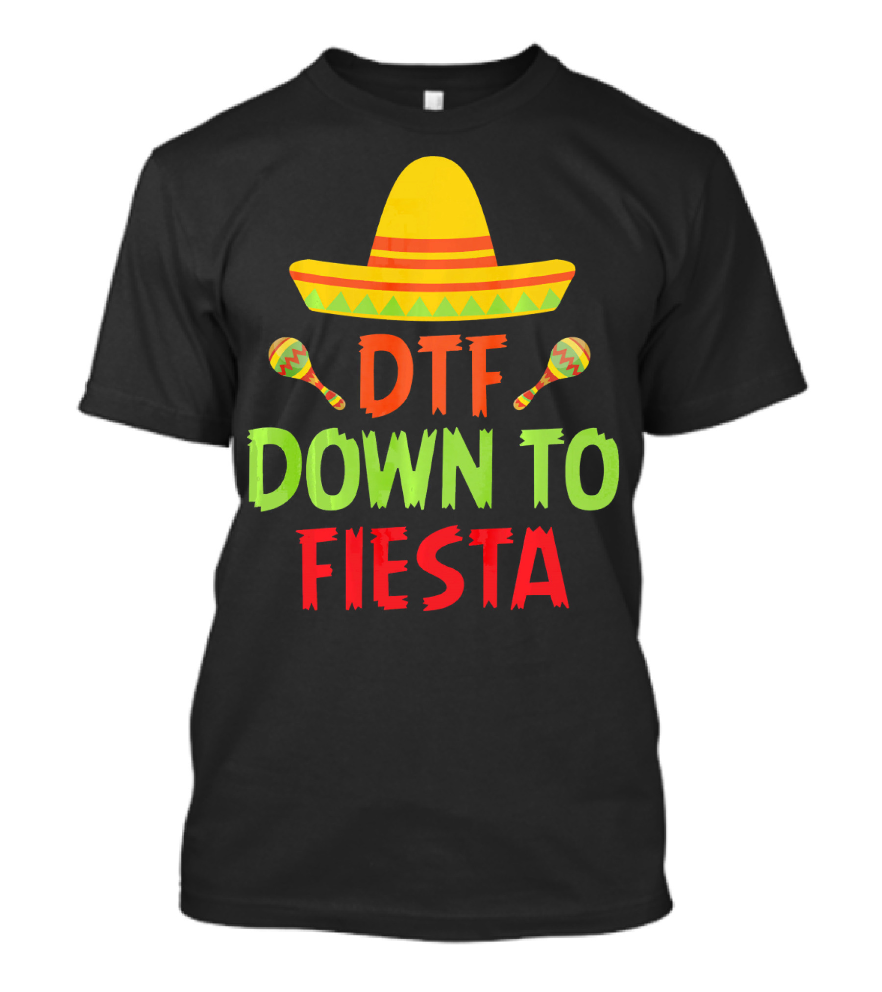 Cinco De Mayo Sombrero Maracas DTF Down To Fiesta T-Shirt