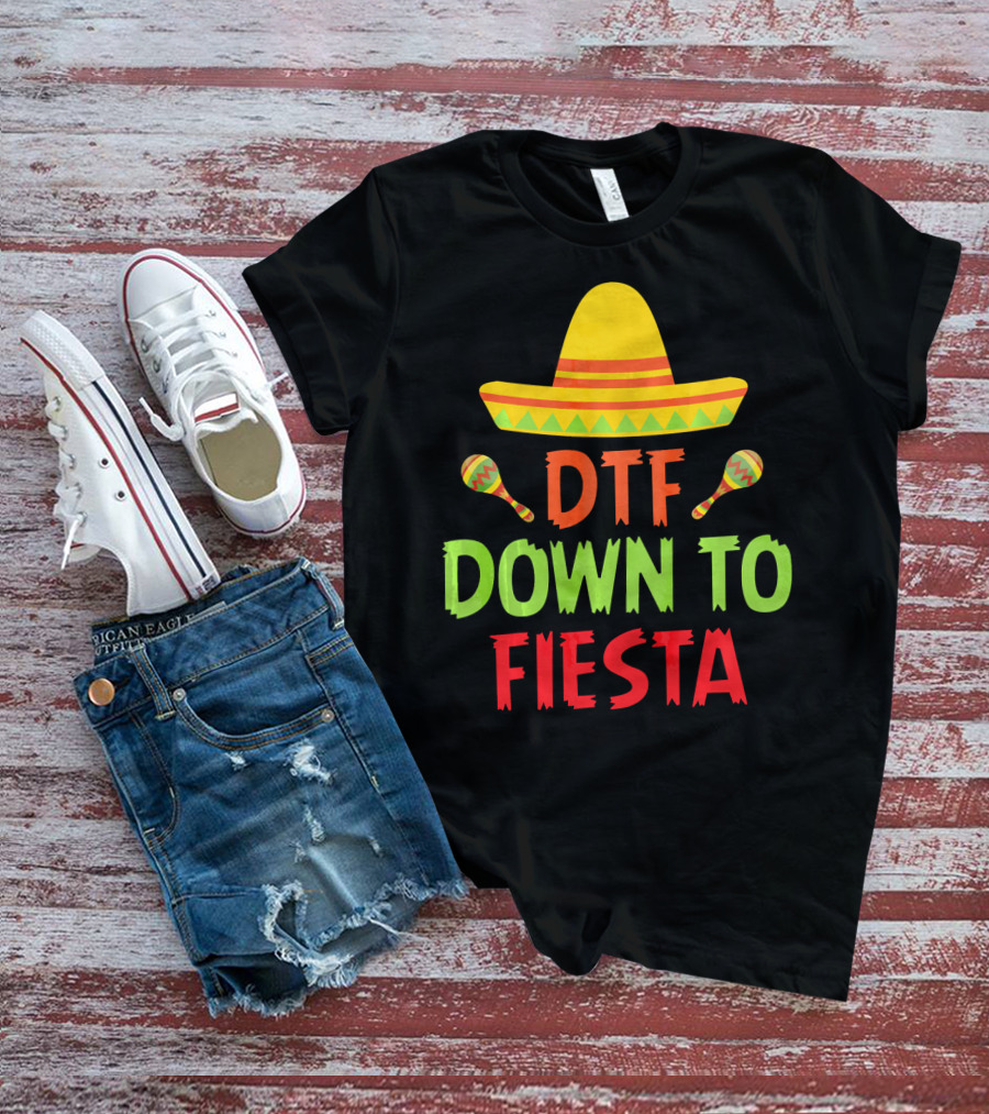 Cinco De Mayo Sombrero Maracas DTF Down To Fiesta T-Shirt