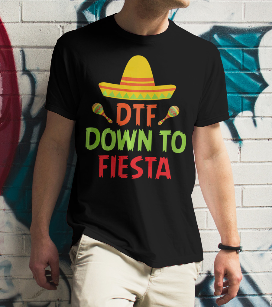 Cinco De Mayo Sombrero Maracas DTF Down To Fiesta T-Shirt