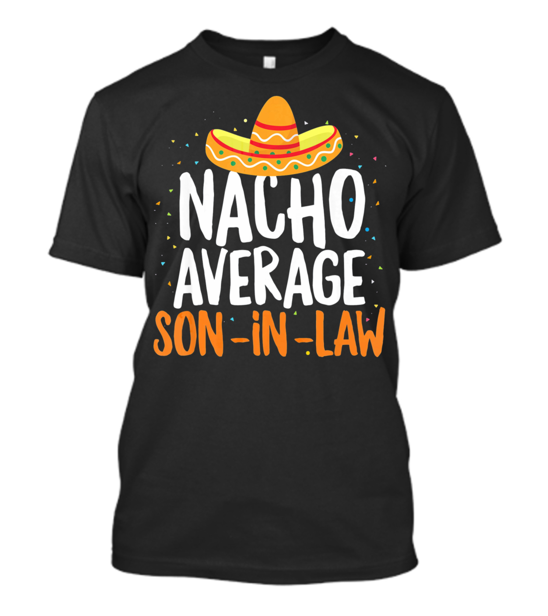 Nacho Average Son In Law Sombrero Cinco De Mayo T-Shirt