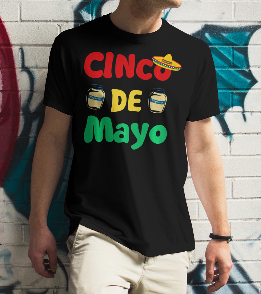 Cinco De Mayonnaise Fiesta Sombrero Festival T-Shirt