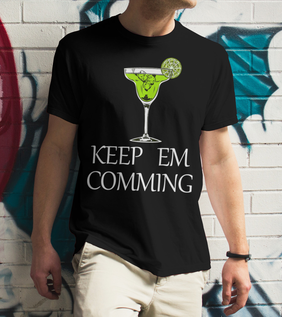Keep Em Coming Margarita Glass Lime T-Shirt