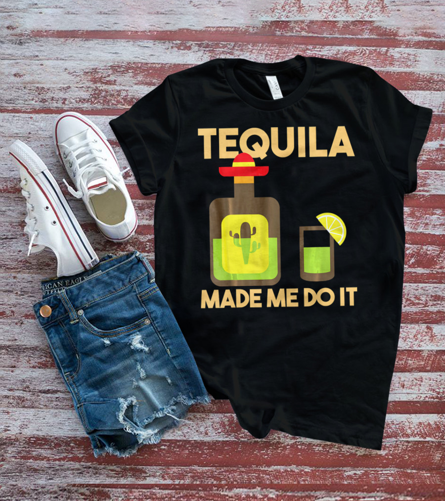 Tequila Made Me Do It Fiesta Cinco De With Cactus Bottle And Lime Drink T-Shirt