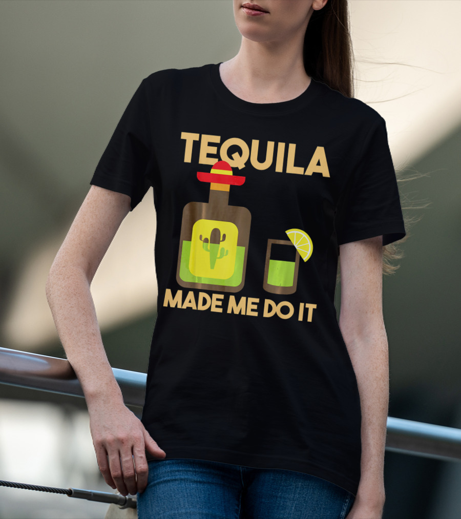 Tequila Made Me Do It Fiesta Cinco De With Cactus Bottle And Lime Drink T-Shirt