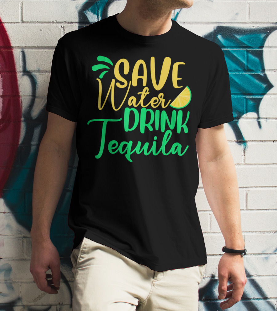 Save Water Drink Tequila Lemon Slice T-Shirt