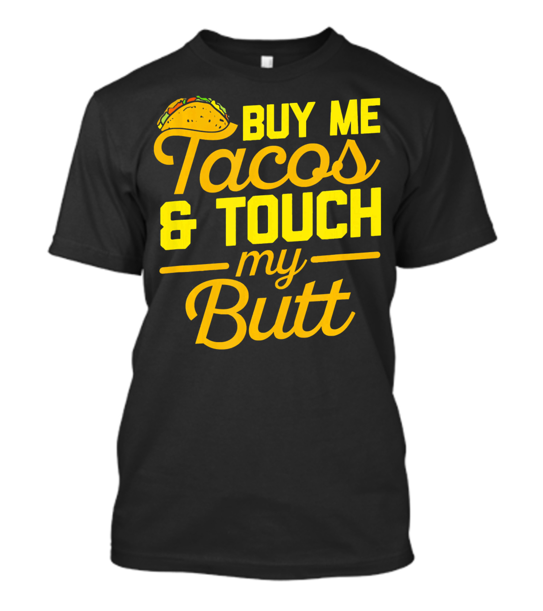 Buy Me Tacos And Touch My Butt T-Shirt