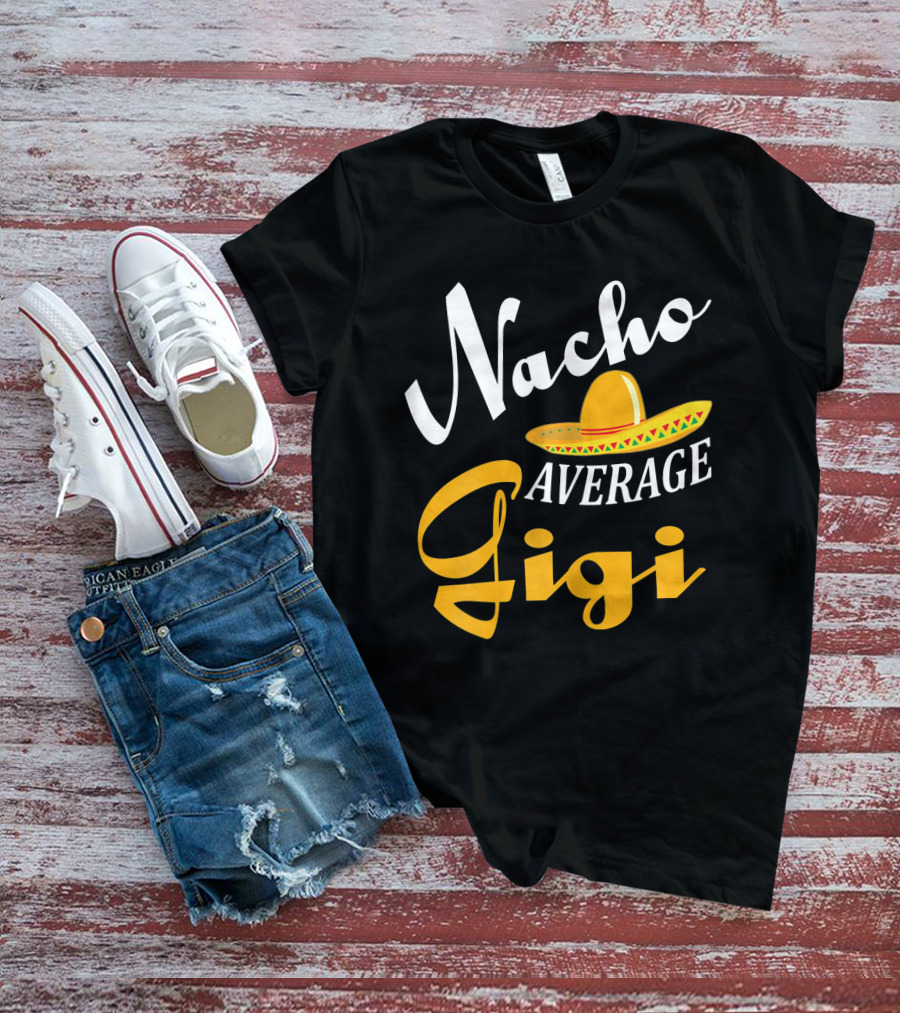 Nacho Average Gigi Cinco Sombrero Fiesta T-Shirt