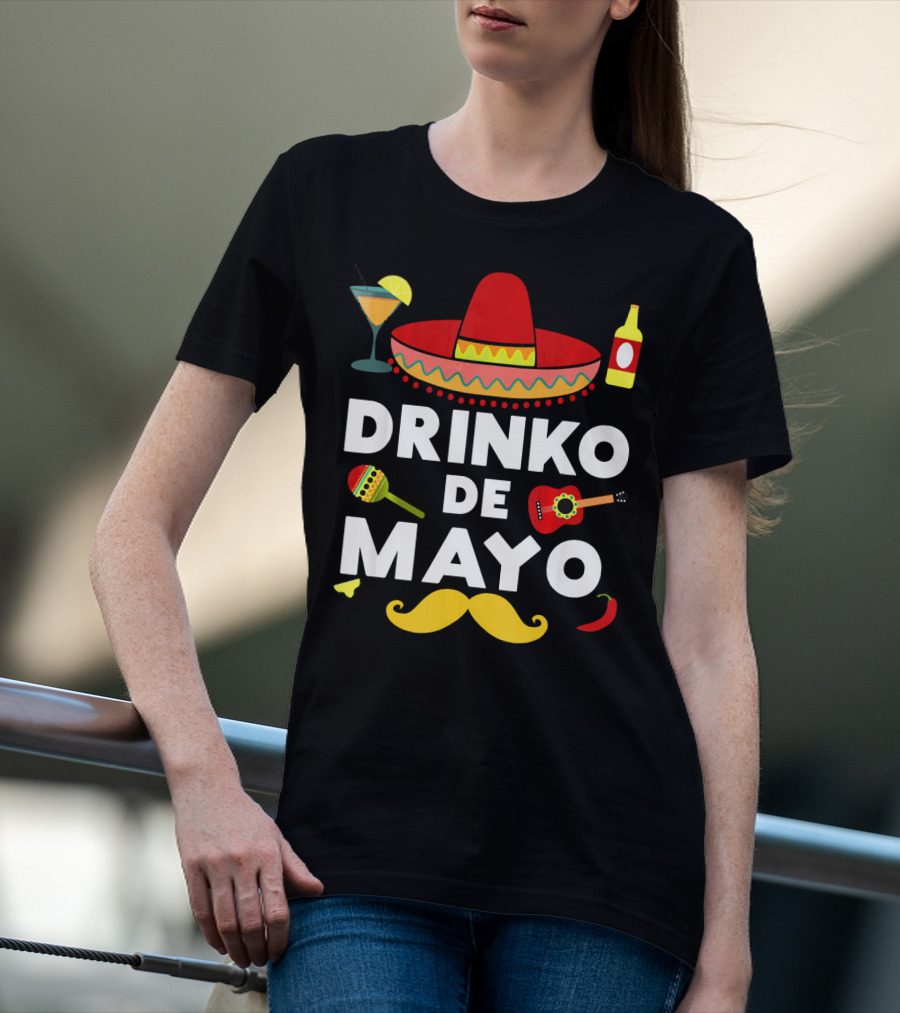Drinko De Mayo Funny Cinco De Mayo Sombrero Maracas Guitar Mustache Fiesta T-Shirt