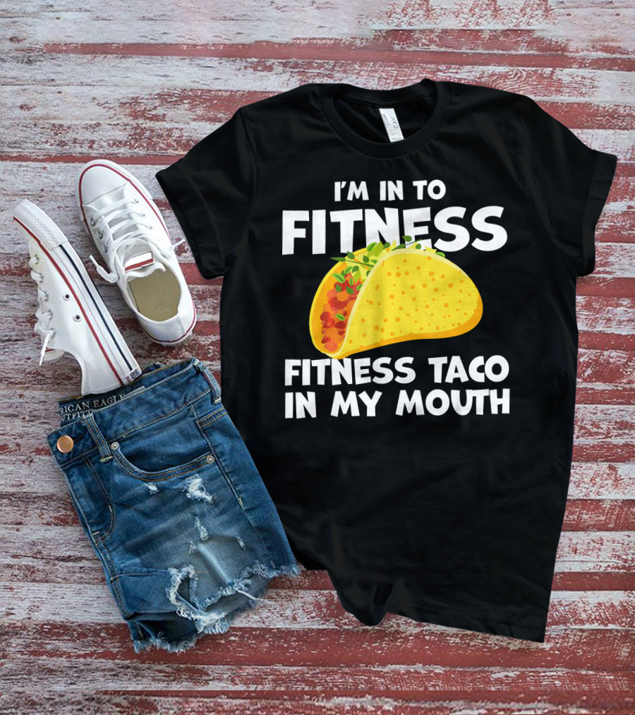 I'm In To Fitness Taco In My Mouth Gym Cool Cinc T-Shirt