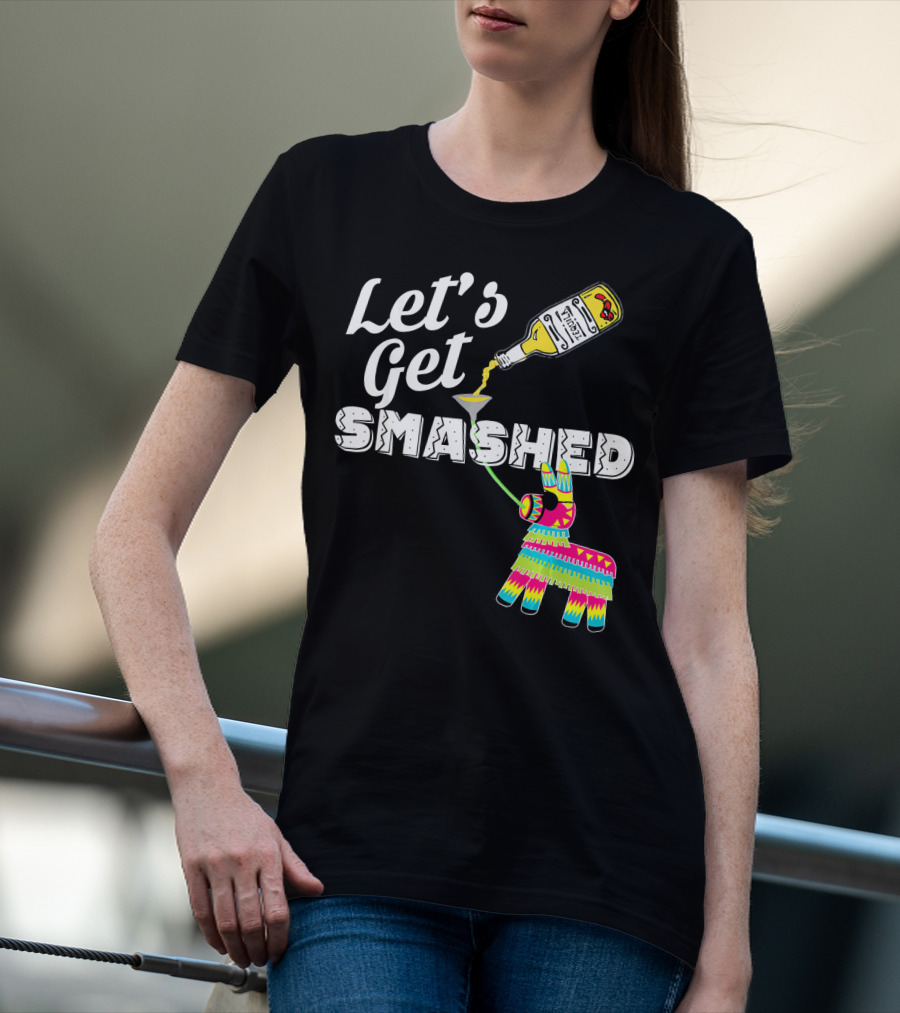 Let's Get Smashed Cinco De Mayo Piñata Bottle Party T-Shirt