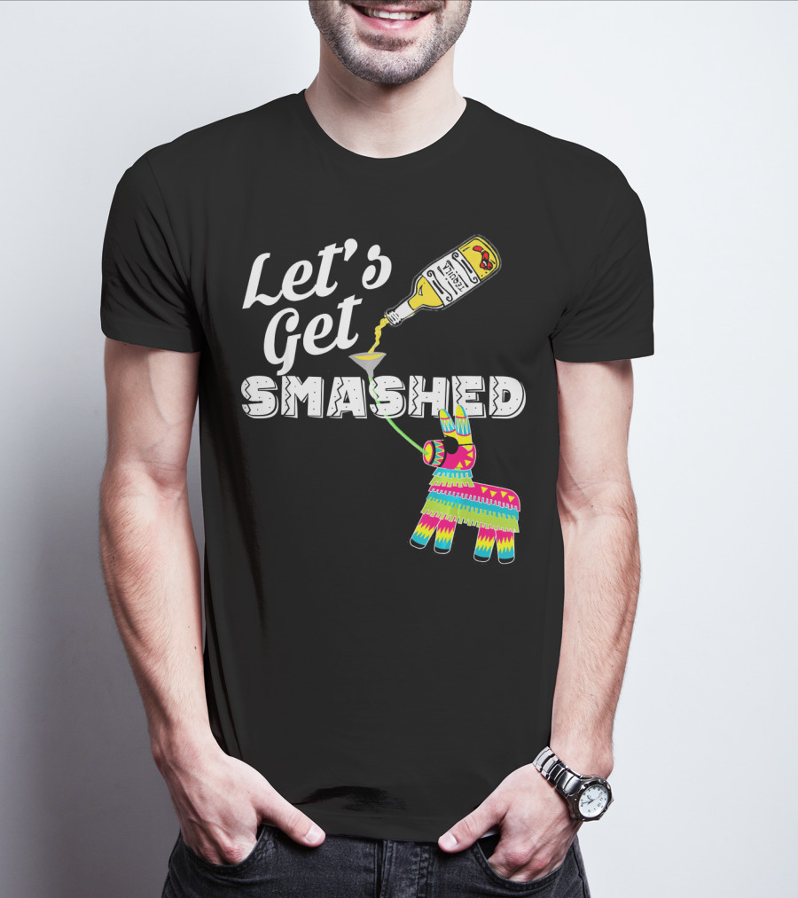 Let's Get Smashed Cinco De Mayo Piñata Bottle Party T-Shirt