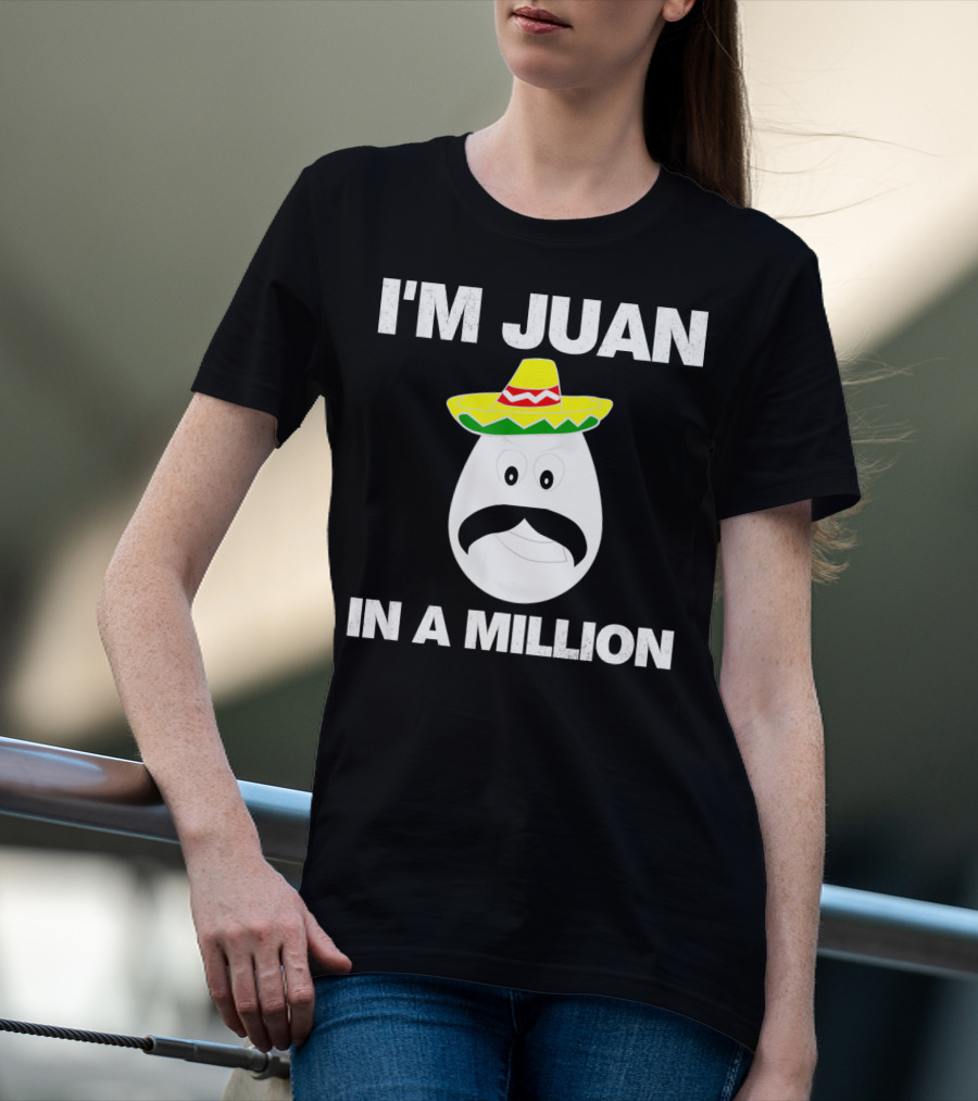 I'm Juan In A Million Sombrero Mustache Cinco De Mayo T-Shirt