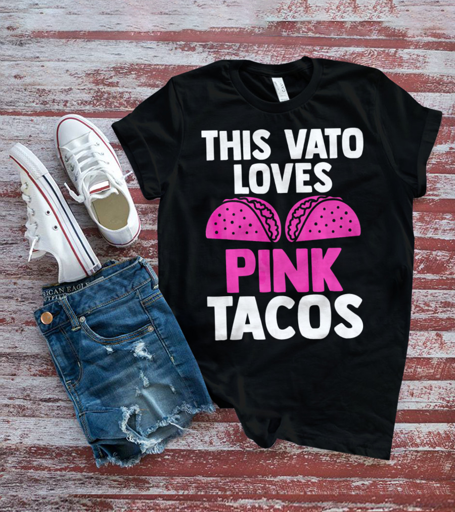 This Vato Loves Pink Tacos Funny Mexican Cinco De Mayo T-Shirt