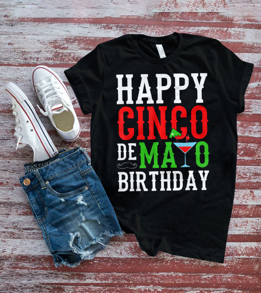 Happy Cinco De Mayo Birthday Celebration With Mustache And Martini Glass T-Shirt
