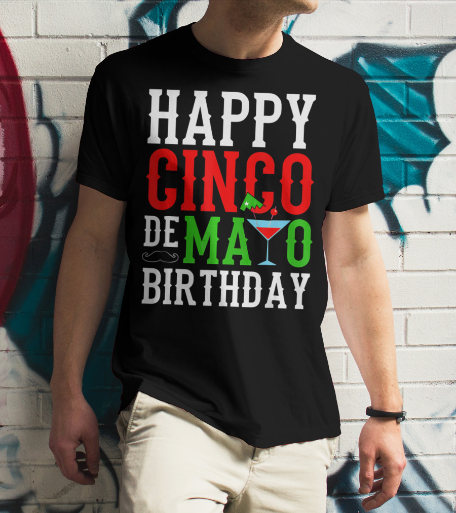 Happy Cinco De Mayo Birthday Celebration With Mustache And Martini Glass T-Shirt