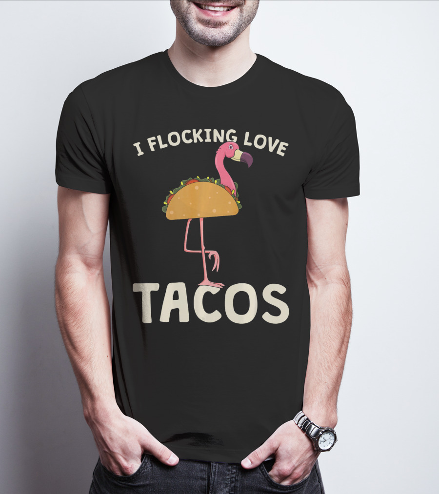 I Flocking Love Tacos Pink Flamingo Cinco De T-Shirt