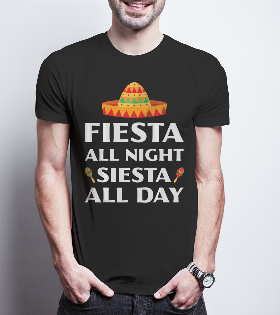 Fiesta All Night Siesta All Day Cinco De Mayo Sombrero Maracas T-Shirt