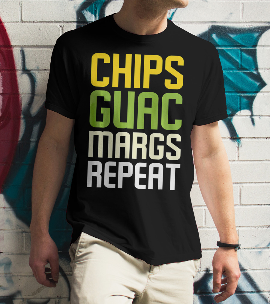 Chips Guac Margs Repeat Funny Cin Classic Text T-Shirt