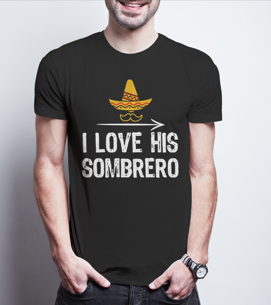 I Love His Sombrero Cinco De Mayo T-Shirt