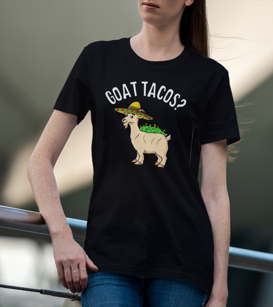 GOAT TACOS? Funny Cinco De Mayo Sombrero Fiesta T-Shirt